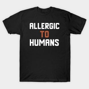 Allergic To Humans T-Shirt